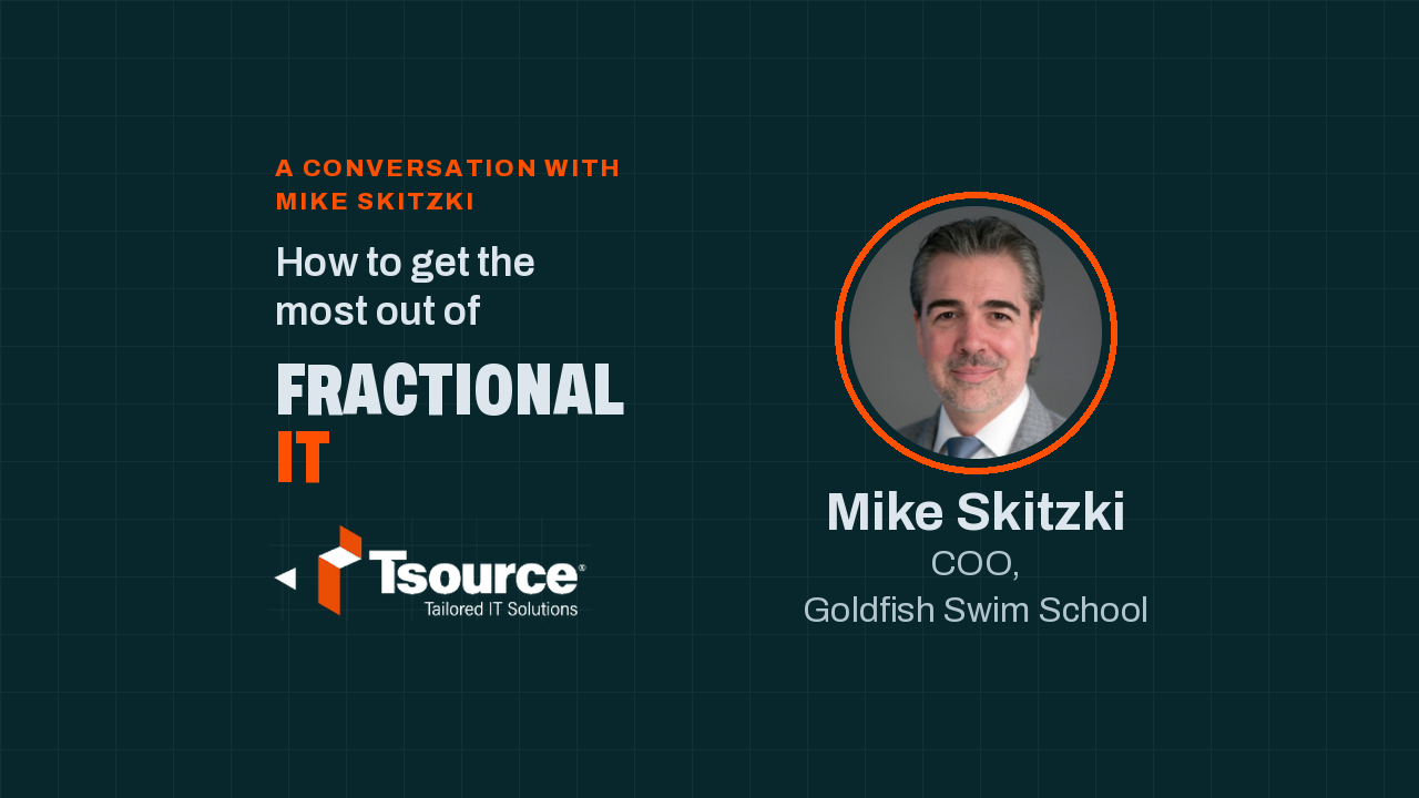 Tsource video cover: How to get the most out of Fractional IT, a conversation with Mike Skitzki, COO of Goldfish Swim School
